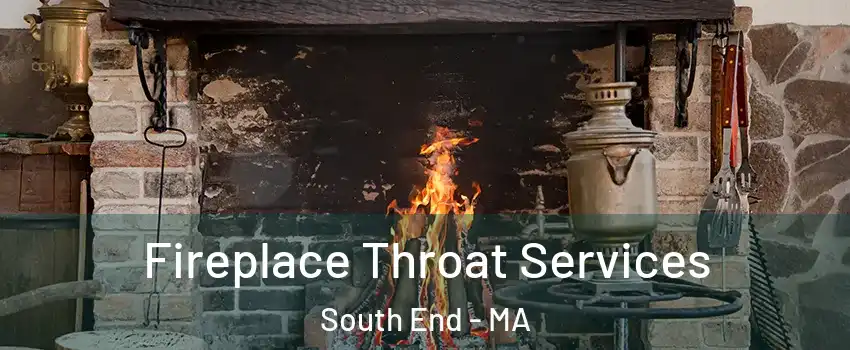 Fireplace Throat Services South End - MA