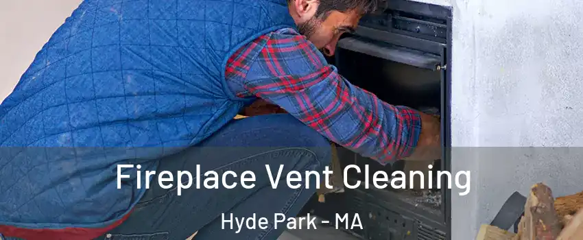 Fireplace Vent Cleaning Hyde Park - MA