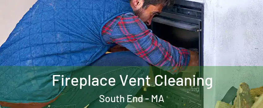 Fireplace Vent Cleaning South End - MA