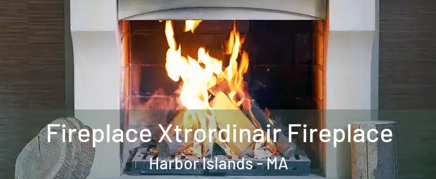 Fireplace Xtrordinair Fireplace Harbor Islands - MA