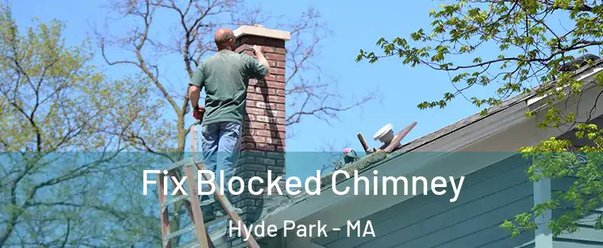 Fix Blocked Chimney Hyde Park - MA