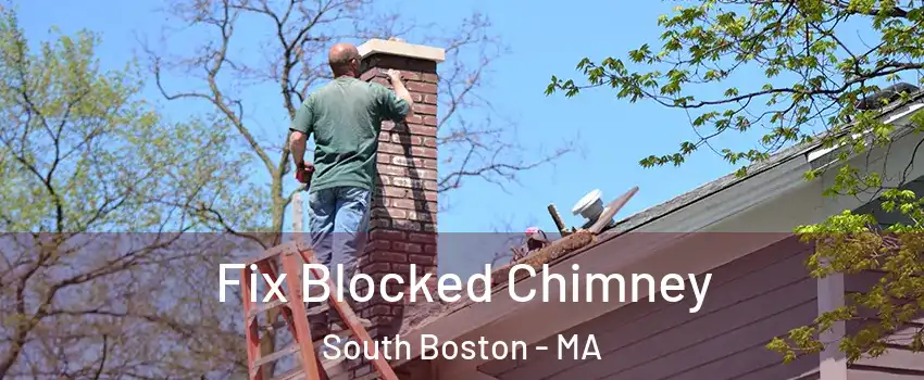 Fix Blocked Chimney South Boston - MA