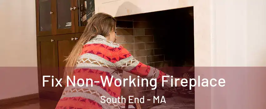 Fix Non-Working Fireplace South End - MA