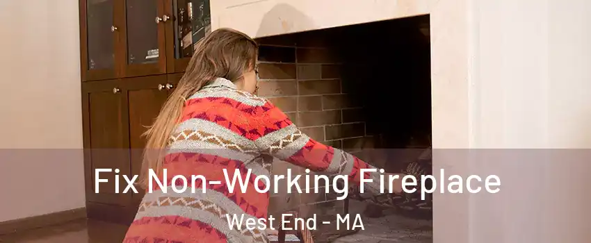 Fix Non-Working Fireplace West End - MA