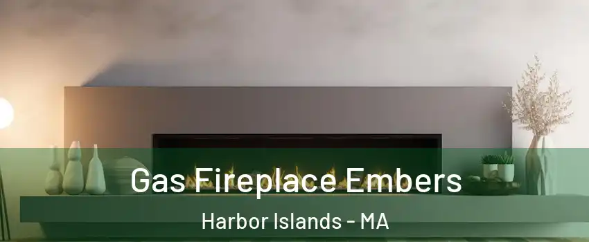 Gas Fireplace Embers Harbor Islands - MA