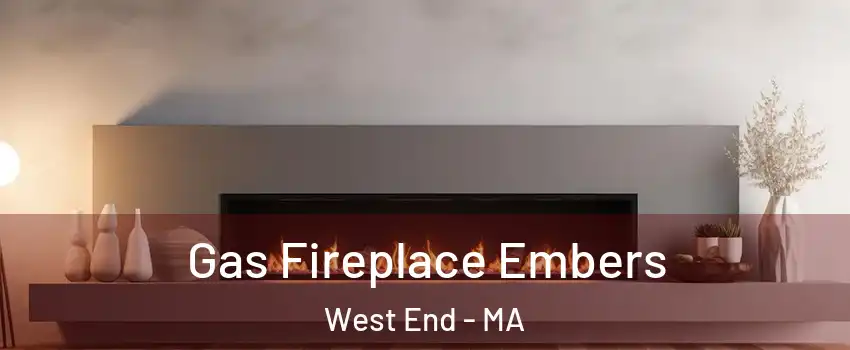 Gas Fireplace Embers West End - MA