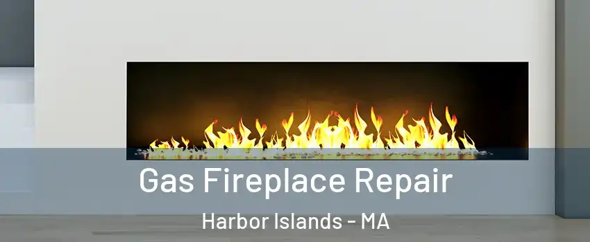 Gas Fireplace Repair Harbor Islands - MA