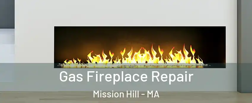 Gas Fireplace Repair Mission Hill - MA