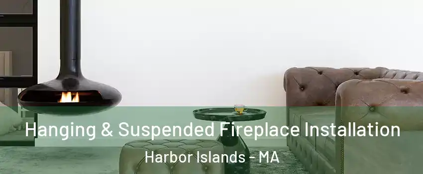 Hanging & Suspended Fireplace Installation Harbor Islands - MA