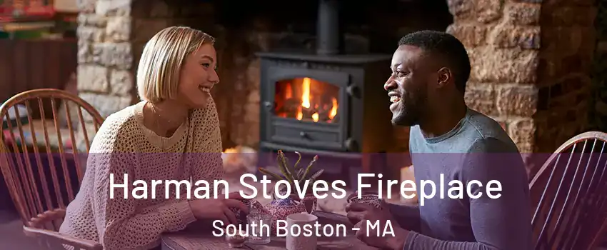 Harman Stoves Fireplace South Boston - MA