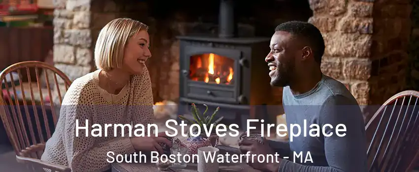 Harman Stoves Fireplace South Boston Waterfront - MA