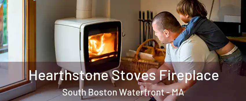 Hearthstone Stoves Fireplace South Boston Waterfront - MA