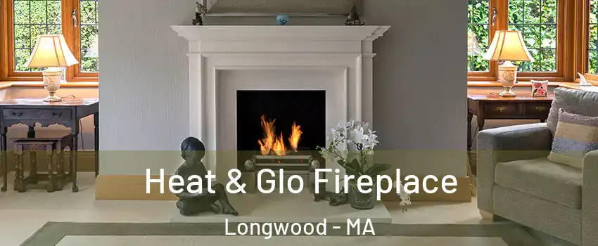 Heat & Glo Fireplace Longwood - MA