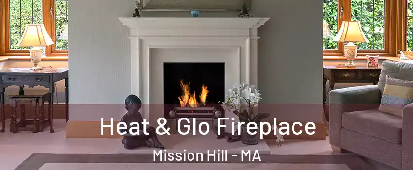 Heat & Glo Fireplace Mission Hill - MA