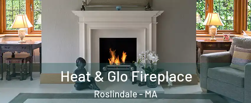 Heat & Glo Fireplace Roslindale - MA