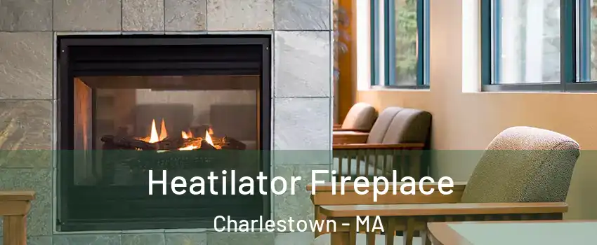 Heatilator Fireplace Charlestown - MA