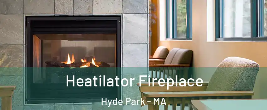 Heatilator Fireplace Hyde Park - MA