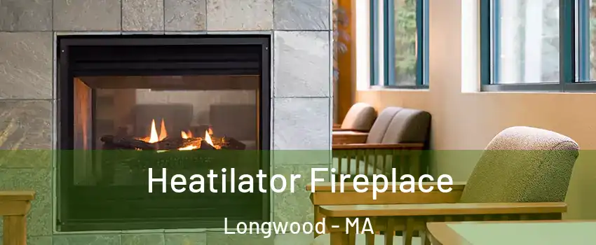 Heatilator Fireplace Longwood - MA