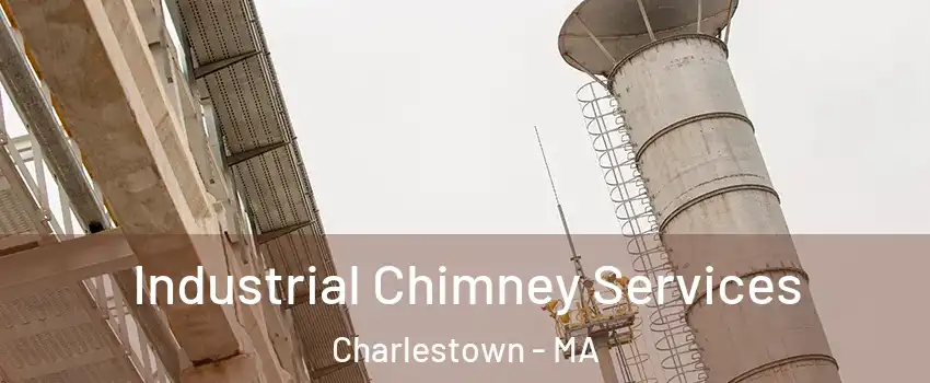 Industrial Chimney Services Charlestown - MA