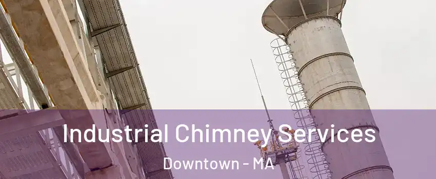 Industrial Chimney Services Downtown - MA