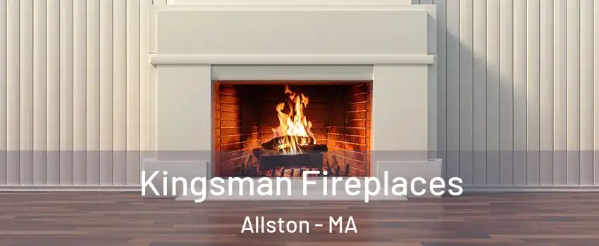 Kingsman Fireplaces Allston - MA