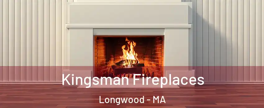 Kingsman Fireplaces Longwood - MA