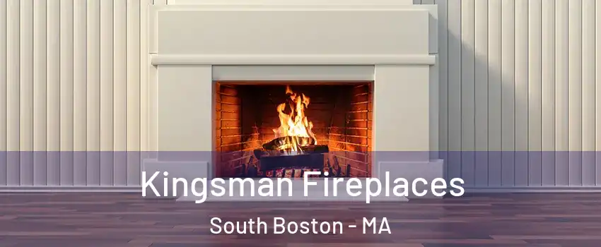 Kingsman Fireplaces South Boston - MA