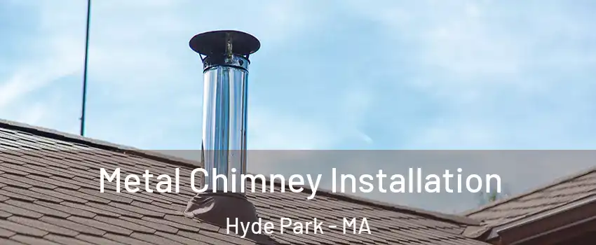 Metal Chimney Installation Hyde Park - MA