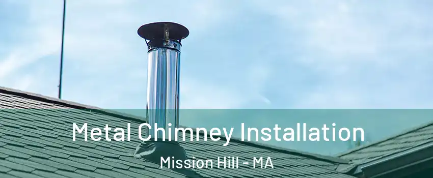 Metal Chimney Installation Mission Hill - MA