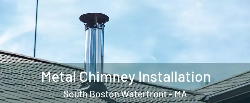 Metal Chimney Installation South Boston Waterfront - MA