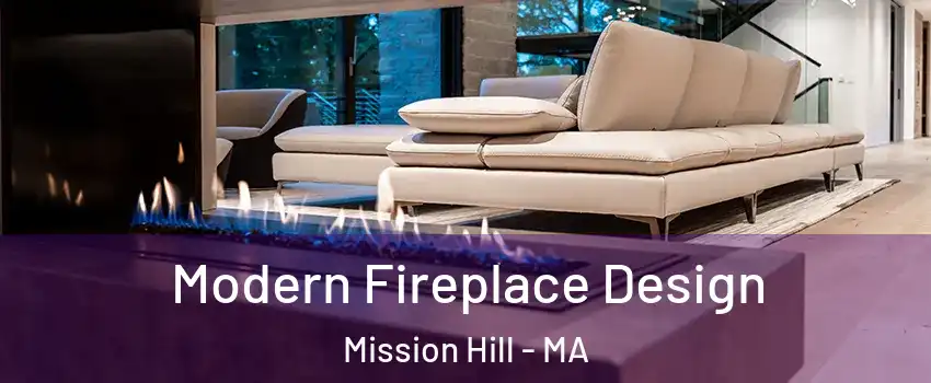 Modern Fireplace Design Mission Hill - MA