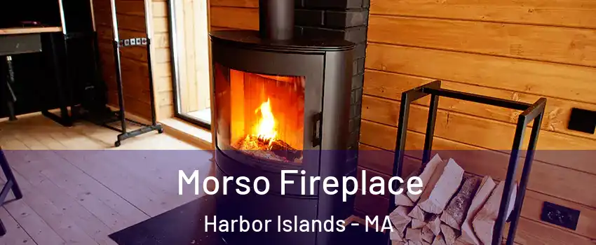 Morso Fireplace Harbor Islands - MA