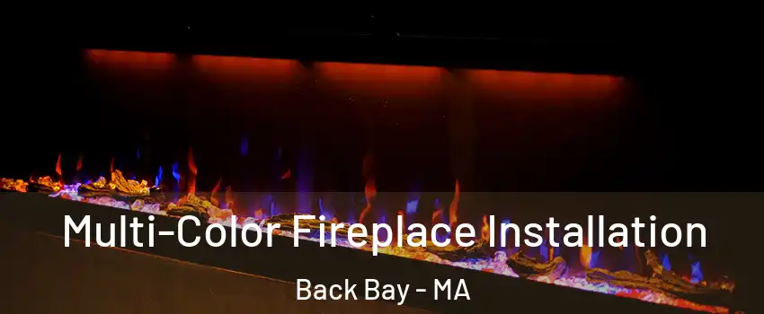 Multi-Color Fireplace Installation Back Bay - MA