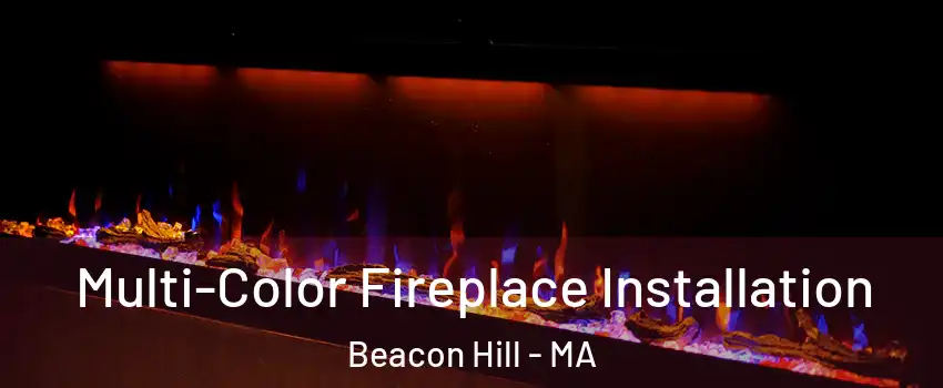 Multi-Color Fireplace Installation Beacon Hill - MA