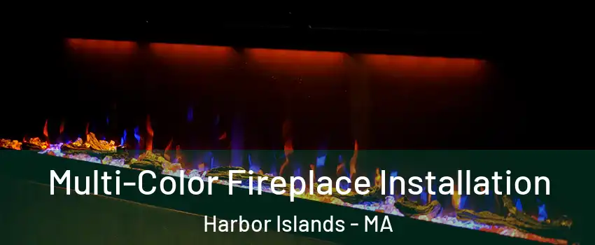 Multi-Color Fireplace Installation Harbor Islands - MA