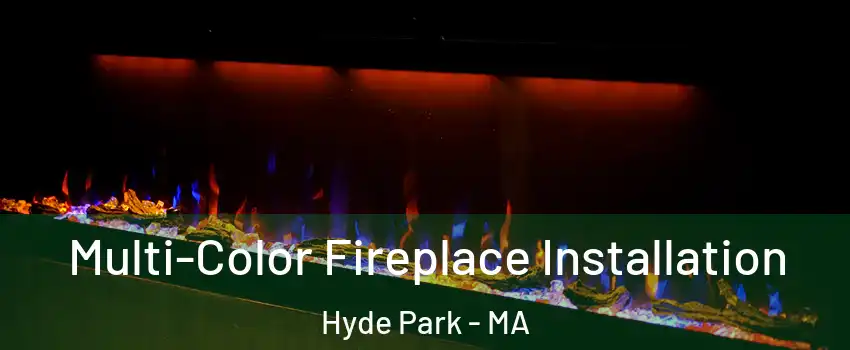 Multi-Color Fireplace Installation Hyde Park - MA