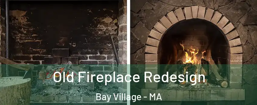 Old Fireplace Redesign Bay Village - MA