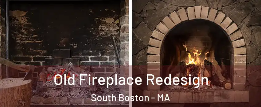 Old Fireplace Redesign South Boston - MA