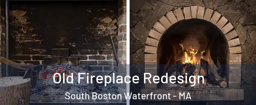 Old Fireplace Redesign South Boston Waterfront - MA