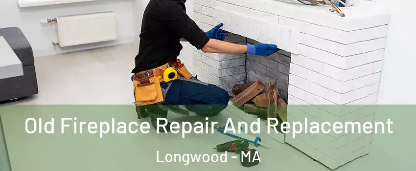 Old Fireplace Repair And Replacement Longwood - MA