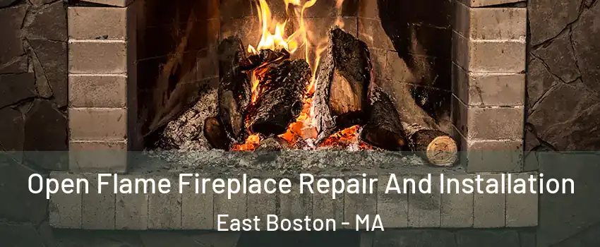 Open Flame Fireplace Repair And Installation East Boston - MA