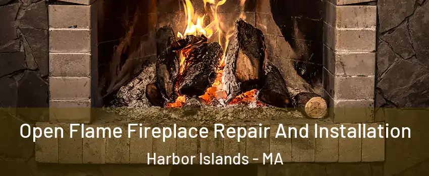 Open Flame Fireplace Repair And Installation Harbor Islands - MA