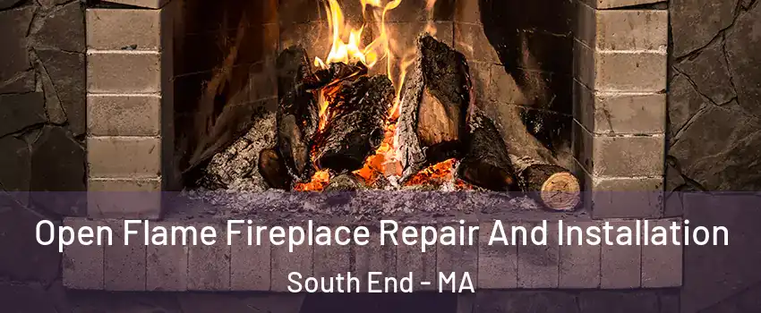 Open Flame Fireplace Repair And Installation South End - MA