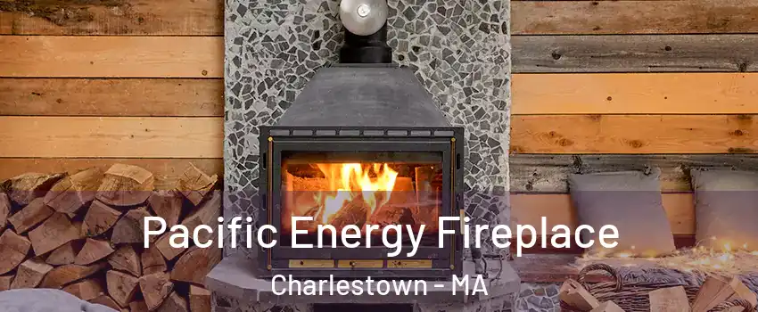 Pacific Energy Fireplace Charlestown - MA