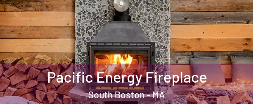 Pacific Energy Fireplace South Boston - MA