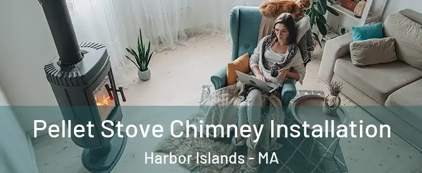 Pellet Stove Chimney Installation Harbor Islands - MA