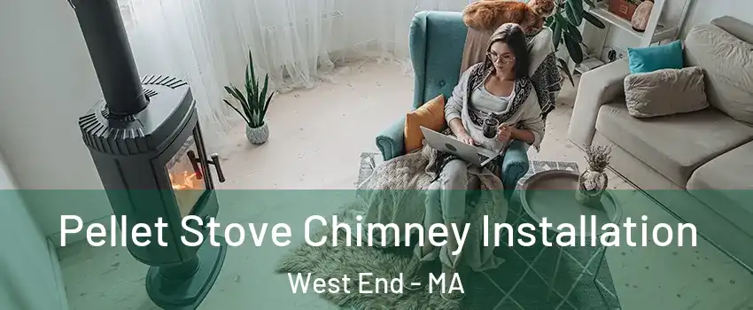 Pellet Stove Chimney Installation West End - MA