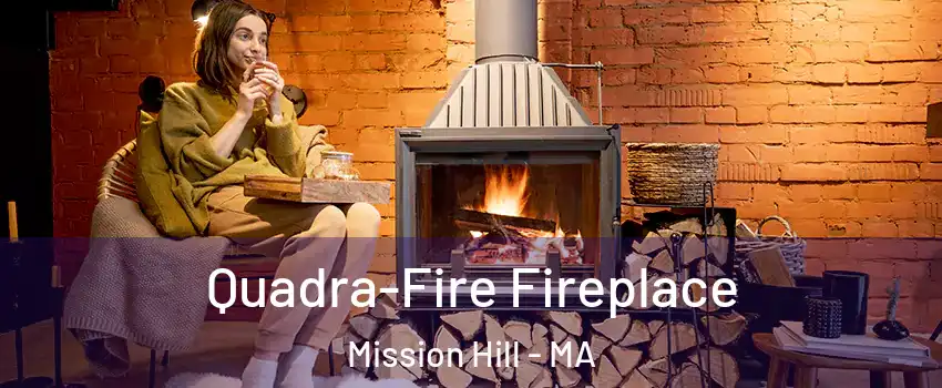 Quadra-Fire Fireplace Mission Hill - MA