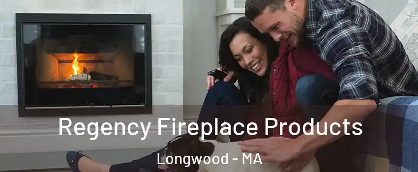 Regency Fireplace Products Longwood - MA