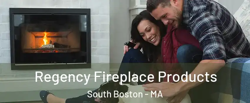 Regency Fireplace Products South Boston - MA